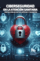 Ciberseguridad en la atención sanitaria. Protección de datos críticos y pacientes.